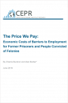 The Price We Pay: Economic Costs of Barriers to Employment for Former Prisoners and People Convicted of Felonies