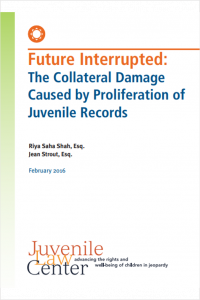 Future Interrupted: The Collateral Damage Caused by Proliferation of Juvenile Records Cover